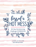 Less of a Hot Mess 30-Day Decluttering Challenge Workbook & E-mails
